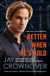 Better When He's Bold by Jay Crownover Paperback Book