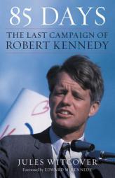 85 days: The Last Campaign of Robert Kennedy by Jules Witcover Paperback Book