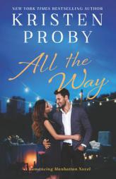 All the Way: A Romancing Manhattan Novel by Kristen Proby Paperback Book