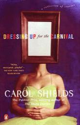 Dressing Up for the Carnival by Carol Shields Paperback Book