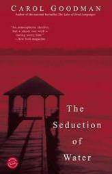 Seduction of Water (Ballantine Reader's Circle) by Carol Goodman Paperback Book