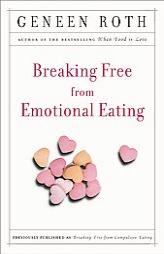 Breaking Free from Emotional Eating by Geneen Roth Paperback Book