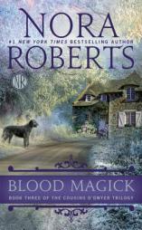 Blood Magick (The Cousins O'Dwyer Trilogy) by Nora Roberts Paperback Book