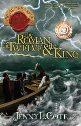 The Roman, the Twelve and the King (The Epic Order of the Seven) by Jenny L. Cote Paperback Book