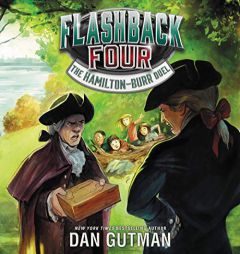 Flashback Four #4: The Hamilton-Burr Duel (The Flashback Four Series) by Dan Gutman Paperback Book
