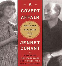 A Covert Affair: The Adventures of Julia Child and Paul Child in the OSS by Jennet Conant Paperback Book