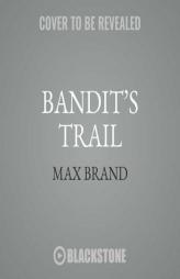 Bandit's Trail: A Western Story by Max Brand Paperback Book
