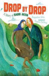 Drop by Drop: A Story of Rabbi Akiva by Jacqueline Hechtkopf Paperback Book