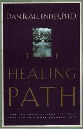 The Healing Path: How the Hurts in Your Past Can Lead You to a More Abundant Life by Dan B. Allender Paperback Book