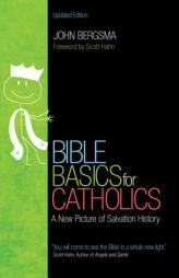 Bible Basics for Catholics: A New Picture of Salvation History by John Bergsma Paperback Book