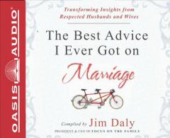 The Best Advice I Ever Got on Marriage: Transforming Insights from Respected Husbands & Wives by Jim Daly Paperback Book