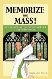 Memorize the Mass! by Kevin Vost Paperback Book