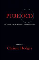 PURE OCD: The Invisible Side of Obsessive-Compulsive Disorder by Chrissie Hodges Paperback Book