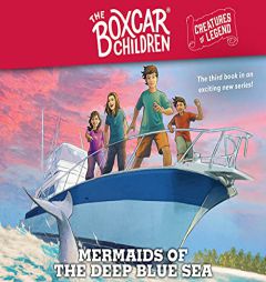 Mermaids of the Deep Blue Sea: The Boxcar Children Creatures of Legend, Book 3 (Volume 3) by Gertrude Chandler Warner Paperback Book