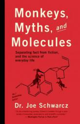 Monkeys, Myths and Molecules: Separating Fact from Fiction in the Science of Everyday Life by Joe Schwarcz Paperback Book