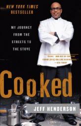 Cooked: My Journey from the Streets to the Stove by Jeff Henderson Paperback Book