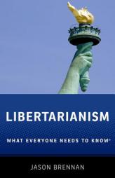 Libertarianism: What Everyone Needs to Know by Jason Brennan Paperback Book