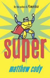 Super (Supers of Noble's Green) by Matthew Cody Paperback Book