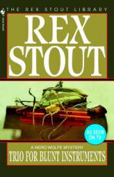 Trio for Blunt Instruments (Nero Wolfe Mysteries) by Rex Stout Paperback Book