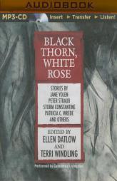 Black Thorn, White Rose by Ellen Datlow (Editor) Paperback Book