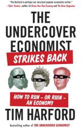 The Undercover Economist Strikes Back: How to Run--Or Ruin--An Economy by Tim Harford Paperback Book