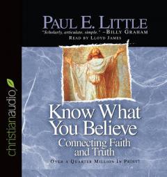 Know What You Believe: Connecting Faith and Truth by Paul Little Paperback Book