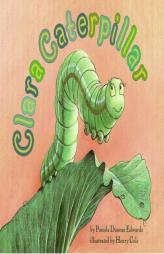 Clara Caterpillar by Pamela Duncan Edwards Paperback Book