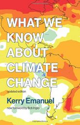 What We Know about Climate Change (The MIT Press) by Kerry Emanuel Paperback Book