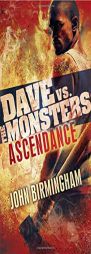 Ascendance: Dave vs. the Monsters by John Birmingham Paperback Book