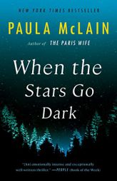 When the Stars Go Dark: A Novel by Paula McLain Paperback Book