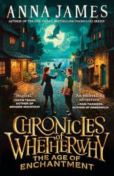Chronicles of Whetherwhy: The Age of Enchantment by Anna James Paperback Book