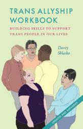 Trans Allyship Workbook: Building Skills to Support Trans People In Our Lives by Davey Shlasko Paperback Book