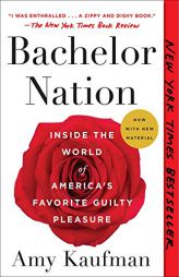 Bachelor Nation: Inside the World of America's Favorite Guilty Pleasure by Amy Kaufman Paperback Book