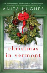 Christmas in Vermont: A Novel by Anita Hughes Paperback Book