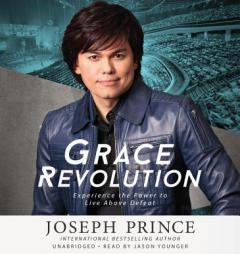Grace Revolution: Experience the Power to Live Above Defeat by Joseph Prince Paperback Book