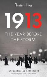 1913: The Year Before the Storm by Florian Illies Paperback Book