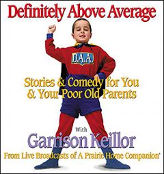 Definitely Above Average: Stories & Comedy for You & Your Poor Old Parents (The Prairie Home Companion Series) by Garrison Keillor Paperback Book