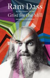Grist for the Mill: An Opportunity for Awakening by Ram Dass Paperback Book