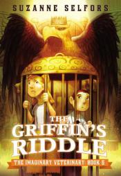 The Griffin's Riddle (The Imaginary Veterinary) by Suzanne Selfors Paperback Book
