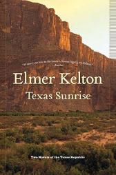 Texas Sunrise: Two Novels of the Texas Republic by Elmer Kelton Paperback Book