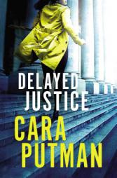 Delayed Justice by Cara C. Putman Paperback Book
