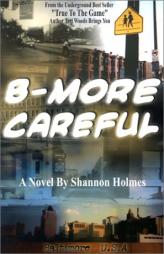 B-More Careful by Shannon Holmes Paperback Book
