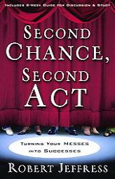 Second Chance, Second Act: Turning Your Messes into Successes by Robert Jeffress Paperback Book