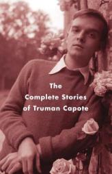 The Complete Stories of Truman Capote by Truman Capote Paperback Book