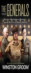 The Generals: Patton, MacArthur, Marshall, and the Winning of World War II by Winston Groom Paperback Book