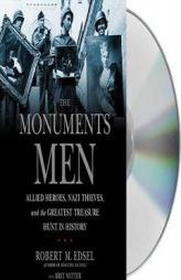 The Monuments Men: Allied Heroes, Nazi Thieves, and the Greatest Treasure Hunt in History by Robert Edsel Paperback Book