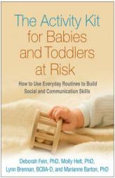 The Activity Kit for Babies and Toddlers at Risk: How to Use Everyday Routines to Build Social and Communication Skills by Deborah Fein Paperback Book