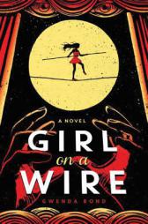 Girl on a Wire by Gwenda Bond Paperback Book