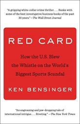 Red Card: How the U.S. Blew the Whistle on the World's Biggest Sports Scandal by Ken Bensinger Paperback Book