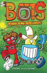The Good, the Bad, and the Cowbots by Russ Bolts Paperback Book